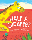 Half a Giraffe? By Jodie Parachini, Richard Smythe (Illustrator) Cover Image