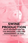Swine Production - With Information on the Breeding, Care and Management of Pigs Cover Image