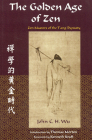 The Golden Age of Zen: Zen Masters of the t'Ang Dynasty (Spiritual Masters) By John C. H. Wu, Thomas Merton (Introduction by), Kenneth Kraft (Foreword by) Cover Image
