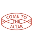 Come To The Altar: 150 Pages, Soft Matte Cover, 8.5 x 11 By Ashley J. Person Cover Image