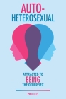 Autoheterosexual: Attracted to Being the Other Sex By Phil Illy Cover Image
