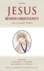 Jesus Beyond Christianity: The Classic Texts By Gregory A. Barker, Stephen E. Gregg Cover Image