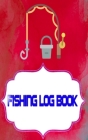 Fishing Log Book Lists: Fishing Logbook All In One Learn 110 Pages Size 5x8 Inch Cover Matte - Essential - Notes # Record Good Prints. Cover Image