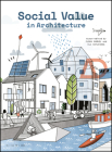 Social Value in Architecture (Architectural Design) By Eli Hatleskog (Guest Editor), Flora Samuel (Guest Editor) Cover Image