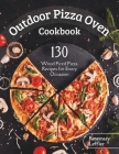 Outdoor Pizza Oven Cookbook: 130] Wood Fired Pizza Recipes for Every Occasion By Rosemary Leffler Cover Image