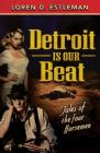 Detroit Is Our Beat: Tales of the Four Horsemen By Loren D. Estleman Cover Image