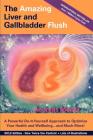 The Amazing Liver and Gallbladder Flush By Andreas Moritz Cover Image