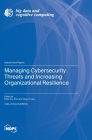 Managing Cybersecurity Threats and Increasing Organizational Resilience Cover Image