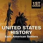 1st Grade United States History: Early American Settlers By Baby Professor Cover Image