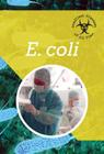 E. Coli (Deadliest Diseases of All Time) By Randall McPartland Cover Image