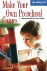 Make Your Own Preschool Games: A Personalized Play And Learn Program Cover Image