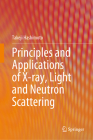 Principles and Applications of X-Ray, Light and Neutron Scattering Cover Image