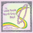 The Little Purple Mardi Gras Bead By Julie Rowley, John Paquette (Illustrator) Cover Image