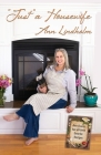 Just a Housewife: The Powerful Role that Shapes Generations By Ann Lindholm, Joshua Gunter (Foreword by), Ashlyn Gunter (Photographer) Cover Image