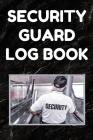 Security Guard Log Book: Security Incident Report Book, Convenient 6 by 9 Inch Size, 100 Pages Black Cover - Security Guard By Security Guard Essentials Cover Image