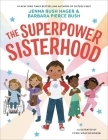 The Superpower Sisterhood By Jenna Bush Hager, Barbara Pierce Bush, Cyndi Wojciechowski (Illustrator) Cover Image
