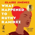 What Happened to Ruthy Ramirez By Claire Jimenez, Claire Jimenez (Read by) Cover Image
