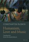 Humanism, Love and Music: Translated by Ernest Bernhardt-Kabisch By Constantin Floros Cover Image