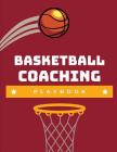 Basketball Coaching Playbook: Ultimate High School Coaching Notebook For Drills and Skills: This Sports Calendar Organizer is Perfect For Planning T By Qourt Swish Publishing Cover Image
