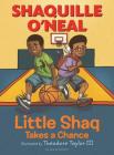 Little Shaq Takes a Chance By Shaquille O'Neal, Theodore Taylor, III (Illustrator) Cover Image