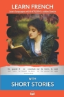 Learn French with Short Stories: Interlinear French to English By Bermuda Word Hyplern, Kees Van Den End Cover Image