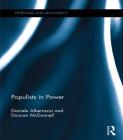 Populists in Power (Routledge Studies in Extremism and Democracy) By Daniele Albertazzi, Duncan McDonnell Cover Image
