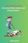 Field Hockey Playbook: Dominating Abilities, Systems, and Winning Methods By Dustin Kristin Cover Image