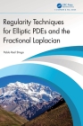 Regularity Techniques for Elliptic PDEs and the Fractional Laplacian Cover Image