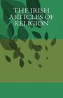 The Irish Articles of Religion By John J. Lynch (Editor), James Ussher Cover Image