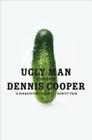 Ugly Man: Stories By Dennis Cooper Cover Image