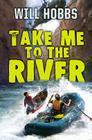 Take Me to the River By Will Hobbs Cover Image