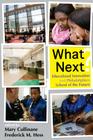 What Next?: Educational Innovation and Philadelphia's School of the Future (Educational Innovations) By Mary Cullinane (Editor), Frederick M. Hess (Editor) Cover Image
