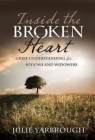 Inside the Broken Heart: Grief Understanding for Widows and Widowers By Julie Yarbrough Cover Image