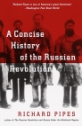 A Concise History of the Russian Revolution By Richard Pipes Cover Image