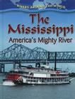 The Mississippi: America's Mighty River (Rivers Around the World) By Robin Johnson Cover Image