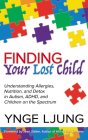 Finding Your Lost Child: Understanding Allergies, Nutrition, and Detox in Autism and Children on the Spectrum Cover Image