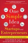 One Simple Idea for Startups and Entrepreneurs: Live Your Dreams and Create Your Own Profitable Company By Stephen Key Cover Image