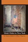 'Abdu'l-Bah in New York By Hussein Ahdieh, Hillary Chapman Cover Image