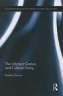 The Olympic Games and Cultural Policy (Routledge Research in Sport) Cover Image