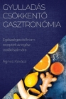 Gyulladáscsökkentő gasztronómia: Egészséges és finom receptek az egész család számára Cover Image