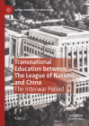 Transnational Education Between the League of Nations and China: The Interwar Period By Kaiyi Li Cover Image