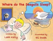 Where do the Seagulls sleep? (Children #1) By Leah Kelly, Eli Dwek (Illustrator) Cover Image