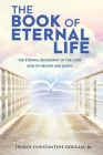 The Book of Eternal Life: The Eternal Biography of the Lord God of Heaven and Earth By David Lothian (Preface by), Delroy Douglas Cover Image