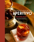 Aperitivo: The Cocktail Culture of Italy By Marisa Huff, Joe Bastianich (Foreword by), Andrea Fazzari (Photographs by) Cover Image