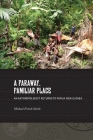 A Faraway, Familiar Place: An Anthropologist Returns to Papua New Guinea By Michael French Smith Cover Image