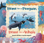 Home for a Penguin, Home for a Whale By Brenda Williams, Annalisa Beghelli (Illustrator) Cover Image