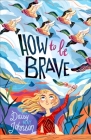 How to Be Brave By Daisy May Johnson Cover Image