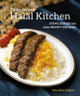 Dine in My Halal Kitchen: Stews, Kebabs and Other Hearty Dishes By Hayedeh Sedghi Cover Image