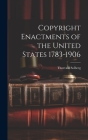 Copyright Enactments of the United States 1783-1906 By Thorvald Solberg Cover Image
