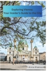 Exploring Vienna: Your Insider's Guide to the City: Written by Anna with love Cover Image